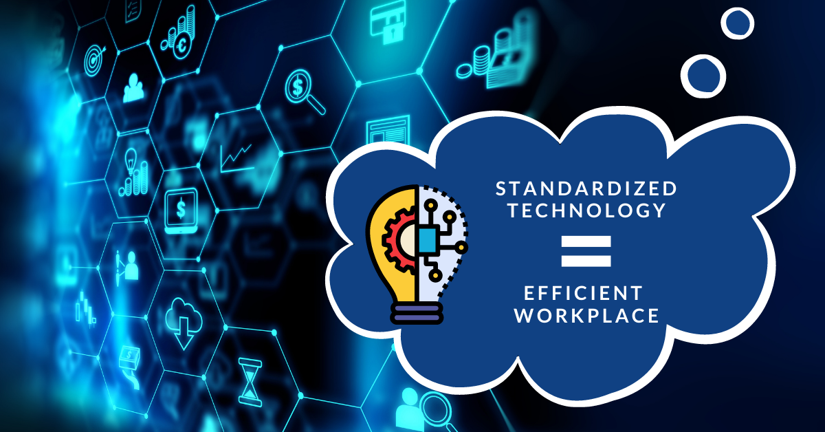 Standardized Technology = Efficient Workplace